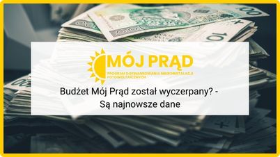 Czy budżet na Program Mój Prąd został wyczerpany? - Są najnowsze dane