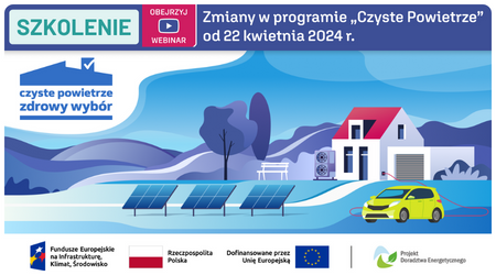 SZKOLENIE - Zmiany w programie "Czyste Powietrze" od 22 kwietnia 2024 r.