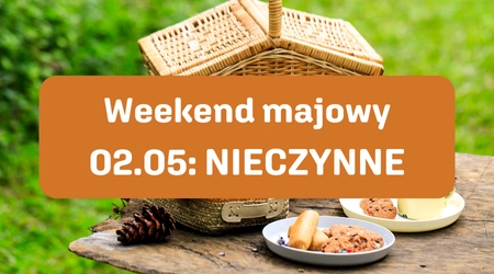 Weekend majowy | NIECZYNNE