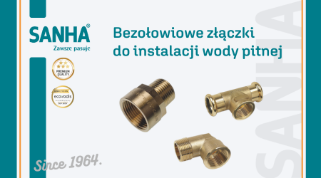 Bezpieczne instalacje wodne dzięki bezołowiowym rozwiązaniom SANHA